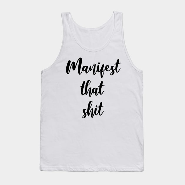 Manifest that shit Tank Top by ninaopina